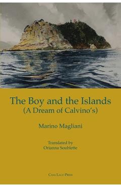 Coperta cărții 'The Boy and the Islands (a Dream of Calvino's) - Marino Magliani'
