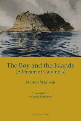 The Boy and the Islands (a Dream of Calvino's) - Marino Magliani