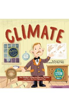 Coperta cărții 'Climate: How Wladimir Koppen Studied Weather and Drew the First Climate Map - Darcy Pattison'