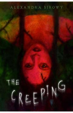 Coperta cărții 'The Creeping - Alexandra Sirowy'