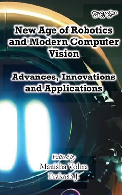 Coperta cărții 'New Age of Robotics and Modern Computer Vision: Advances, Innovations and Applications - Manisha Vohra'