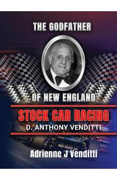 Poza produsului The Godfather of New England Stock Car Racing D. Anthony Venditti - 