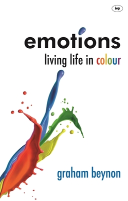 Emotions: Living Life in Colour - Graham Beynon