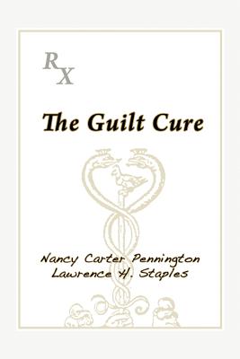 The Guilt Cure - Nancy Carter Pennington