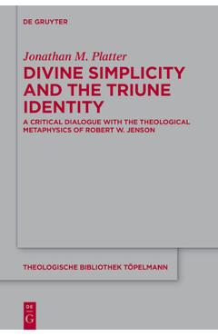 Coperta cărții 'Divine Simplicity and the Triune Identity: A Critical Dialogue with the Theological Metaphysics of Robert W. Jenson -'