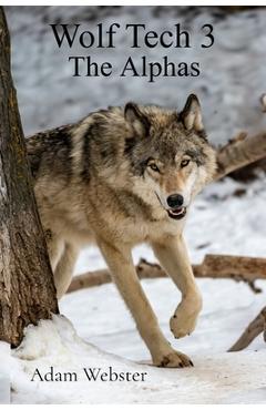 Coperta cărții 'Wolf Tech 3: The Alphas - Adam Webster'