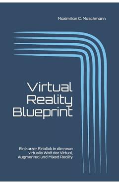 Coperta cărții 'Virtual Reality Blueprint: Ein kurzer Einblick in die neue virtuelle Welt der Virtual, Augmented und Mixed Reality -'