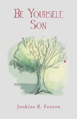 Be Yourself, Son - Jenkins R. Fenton