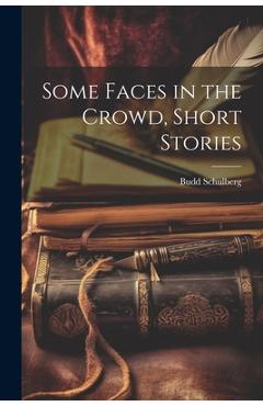 Coperta cărții 'Some Faces in the Crowd, Short Stories - Budd Schulberg'