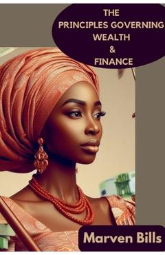 Coperta cărții 'The Principles Governing Wealth & Finance - Marven Bills'