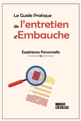 Le Guide Pratique de l'Entretien d'Embauche: Expérience personnelle - Andréas Chevallier