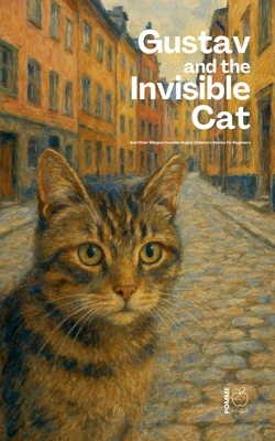 Gustav and the Invisible Cat And Other Bilingual Swedish-English Children's Stories for Beginners - Pomme Bilingual