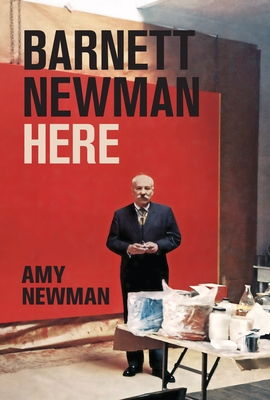 Barnett Newman: Here - Amy Newman