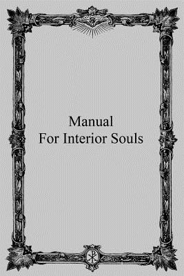 Manual for Interior Souls: A Collection of Unpublished Writings - Brother Hermenegild Tosf