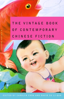 The Vintage Book of Contemporary Chinese Fiction - Carolyn Choa