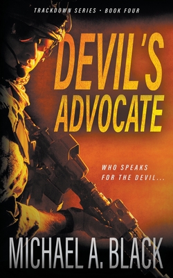 Devil's Advocate: A Steve Wolf Military Thriller - Michael A. Black