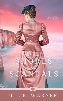 Coperta cărții 'Between Shores and Scandals - Jill E. Warner'