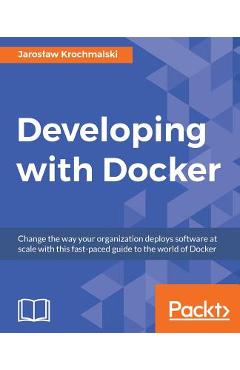 Coperta cărții 'Developing with Docker - Jaroslaw Krochmalski'