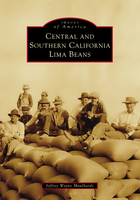 Central and Southern California Lima Beans - Jeffrey Wayne Maulhardt