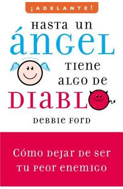 Coperta cărții 'Hasta un angel tiene algo de diablo - Debbie Ford'