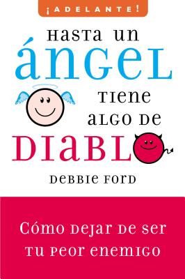 Coperta cărții 'Hasta un angel tiene algo de diablo - Debbie Ford'
