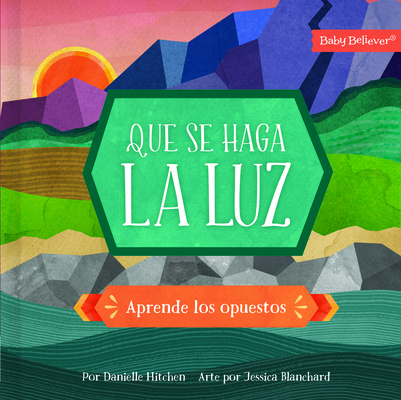 Coperta cărții 'Que Se Haga La Luz: Aprende Los Opuestos - Danielle Hitchen'
