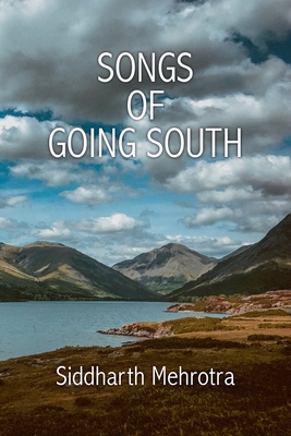 Songs of Going South - Siddharth Mehrotra
