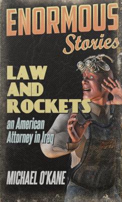 Coperta cărții 'Law and Rockets: An American Lawyer in Iraq - Michael O'kane'