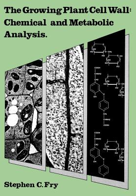 The Growing Plant Cell Wall: Chemical and Metabolic Analysis - Stephen C. Fry