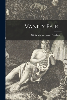Vanity Fair .. - William Makepeace 1811-1863 Thackeray