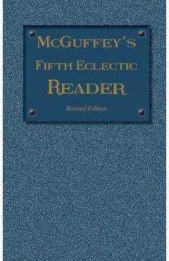 Coperta cărții 'McGuffey's Fifth Eclectic Reader (1879): Revised Edition - William Holmes Mcguffey'