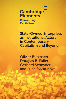 State-Owned Enterprises as Institutional Actors in Contemporary Capitalism and Beyond - Olivier Butzbach