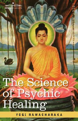 The Science of Psychic Healing - Yogi Ramacharaka