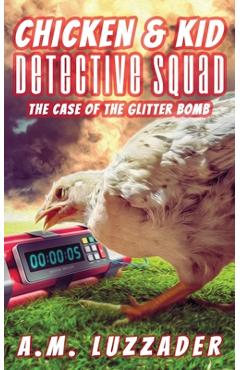 Poza produsului Chicken and Kid Detective Squad: The Case of the Glitter Bomb - A. M. Luzzader