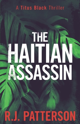The Haitian Assassin - R. J. Patterson