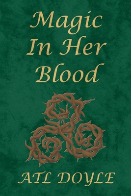 Coperta cărții 'Magic In Her Blood - Atl Doyle'