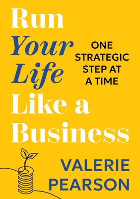 Coperta cărții 'Run Your Like Life a Business: One Strategic Step at a Time - Valerie Pearson'
