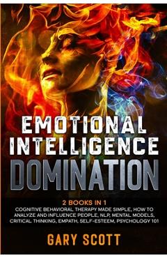 Coperta cărții 'Emotional Intelligence Domination: 2 Books in 1: Cognitive Behavioral Therapy Made Simple, How to Analyze and Influence'