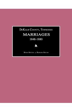 Coperta cărții 'Dekalb County, Tennessee, Marriages 1848-1880 - Byron Sistler'