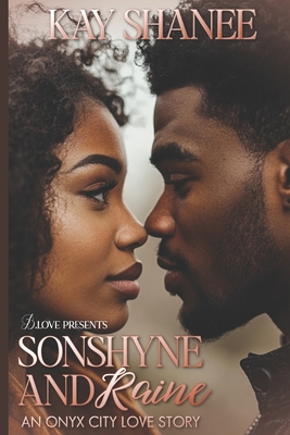 Sonshyne and Raine: An Onyx City Love Story - Kay Shanee