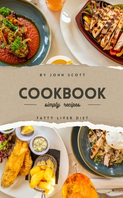 Taste and Health: The Fatty Liver Cookbook - John Scott