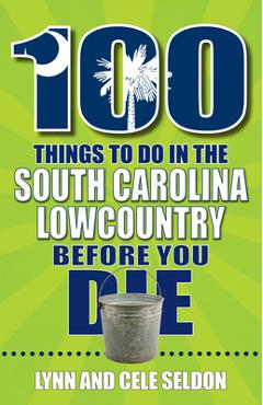 Poza produsului 100 Things to Do in the South Carolina Lowcountry Before You Die - Lynn Seldon