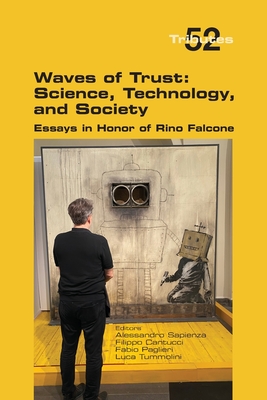 Waves of Trust: Science, Technology, and Society, Essays in Honor of Rino Falcone - Alessandro Sapienza