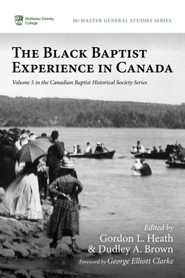 Coperta cărții 'The Black Baptist Experience in Canada - Gordon L. Heath'