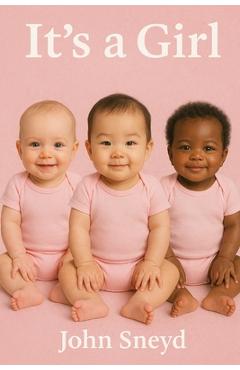 Coperta cărții 'It's A Girl: The Essential World Baby Name Book for Expecting Parents - John Sneyd'