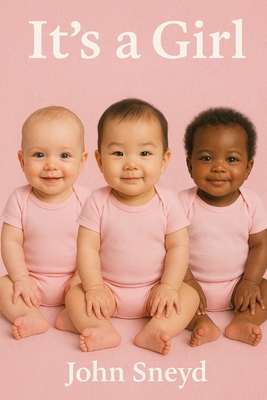 It's A Girl: The Essential World Baby Name Book for Expecting Parents - John Sneyd