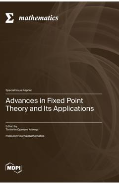Coperta cărții 'Advances in Fixed Point Theory and Its Applications - Timilehin Opeyemi Alakoya'