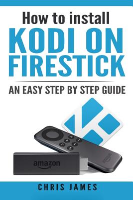 How to install Kodi on Firestick: An easy step by step guide - Chris James