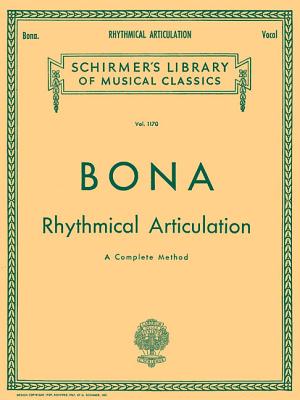Coperta cărții 'Rhythmical Articulation (a Complete Method): Schirmer Library of Classics Volume 1170 Voice Technique - Pasquale Bona'