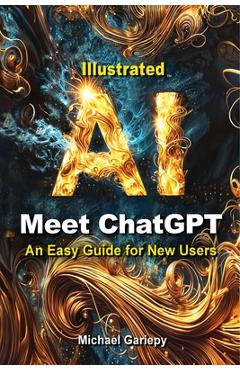 Coperta cărții 'Meet ChatGPT, An Easy Guide for New Users - Michael A. Gariepy'